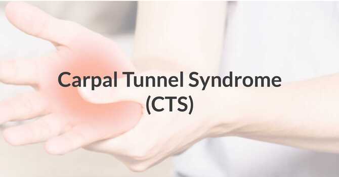 Carpal Tunnel Syndrome (CTS)